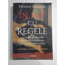    IN  PAT  CU  REGELE (O istorie a amantelor regale)  -  Eleanor  HERMAN  